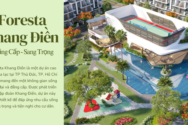 Sự đồng bộ bất động sản ở Khu Đông - Đòn bẩy phát triển cho Foresta Khang Điền